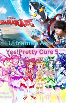 Ultraman Arc X Yes!Pretty Cure 5 GoGo!