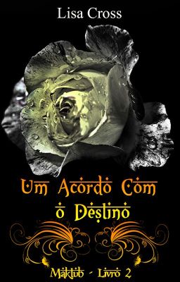 Um Acordo Com o Destino [ livro 2 da Série Maktub]