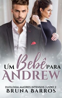 Um bebê para Andrew - Duologia Amores Intensos Livro 2 (Degustação)