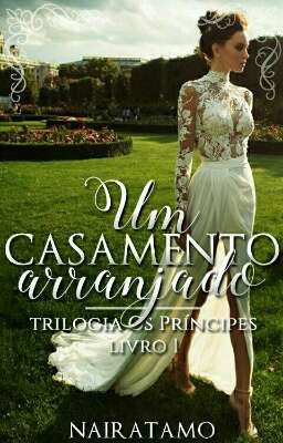 Um Casamento Arranjado - Trilogia Os Príncipes, Vol. 1