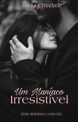 Um Maníaco Irresistível (Livro 10)