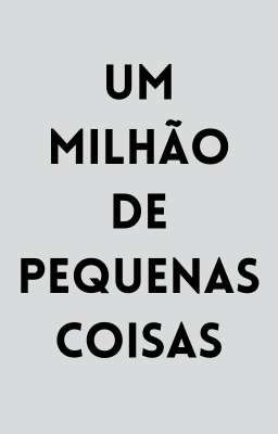 Um Milhão De Pequenas Coisas