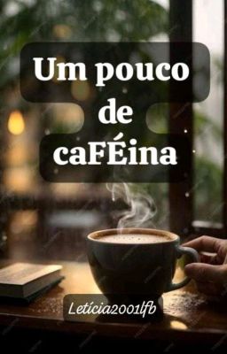 Uma dose de caFÉina