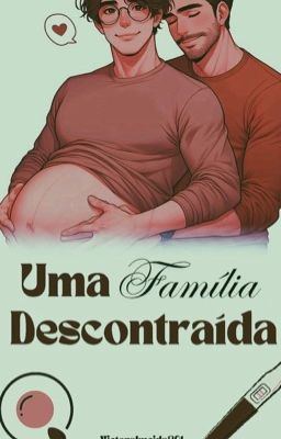 Uma Família Descontraída (Mpreg) | livro 3 - Recordando o Amor