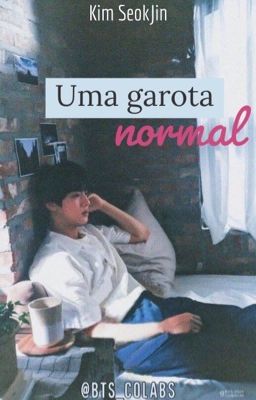 Uma garota normal • Kim SeokJin