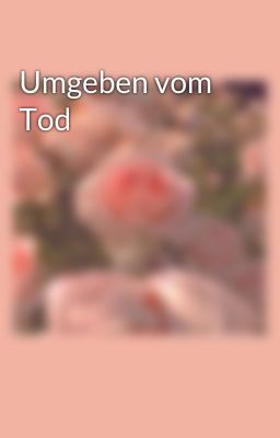 Umgeben vom Tod