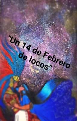 Un 14 de Febrero de locos