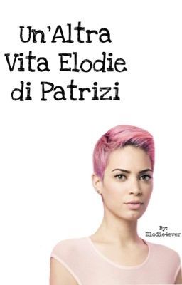 Un'altra vita: elodie di patrizi(contest estate 2016)