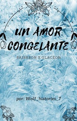 un amor congelante (baibreon x glaceon)