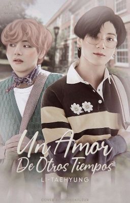 • Un Amor De Otros Tiempos• Kooktaekook 