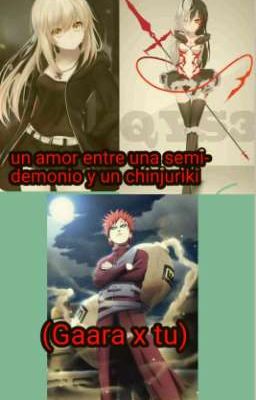 un amor entre una semi-demonio y un Jinchuriki (Gaara x tu)