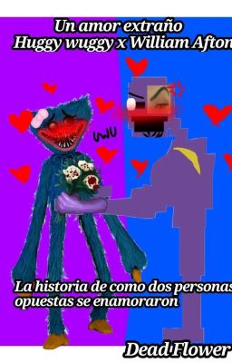 ~ Un amor extraño ~ William Afton x Huggy wuggy 