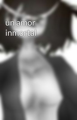 un amor inmortal 