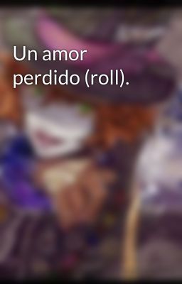 Un amor perdido (roll).