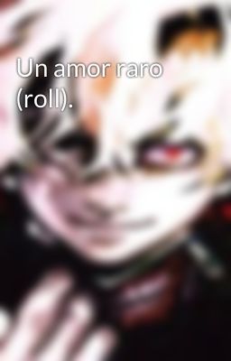 Un amor raro (roll).