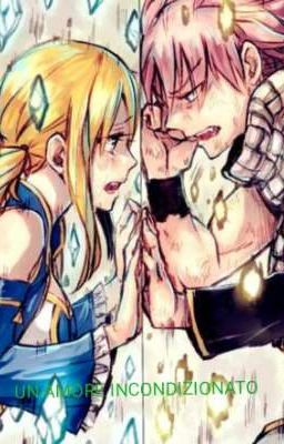 UN AMORE INCONDIZIONATO {NaLu} 