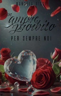 UN AMORE PROIBITO- PER SEMPRE NOI