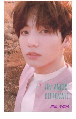 Un amore ritrovato||Jeon Jungkook 