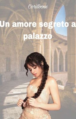 Un Amore Segreto A Palazzo || Camren Fanfiction 