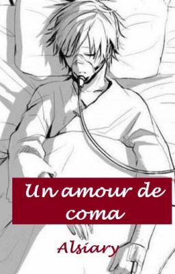 Un amour de coma [EN RÉÉCRITURE]