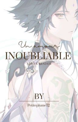 Un amour inoubliable [Xiao x Reader/Oc]