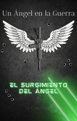 UN ÁNGEL EN LA GUERRA, El Surgimiento del Ángel.