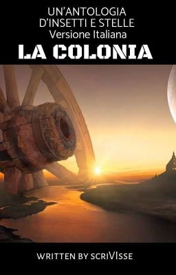 UN'ANTOLOGIA D'INSETTI E STELLE: LA COLONIA