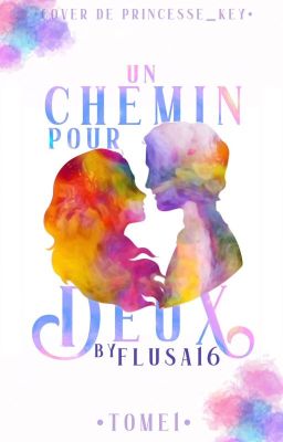 Un Chemin Pour Deux - Tome 1 [Terminée]