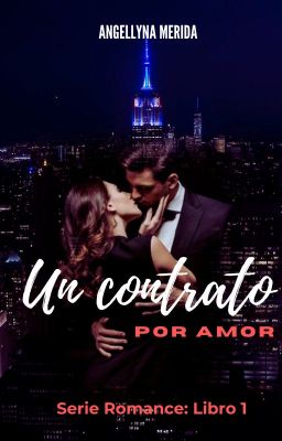 UN CONTRATO POR AMOR. Libro 1 (Serie Romance) (Completa en Buenovela)