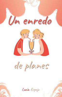 Un enredo de planes (Pasará a borradores próximamente)