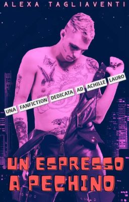 Un espresso a Pechino || Achille Lauro