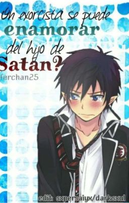 ¿Un Exorcista Se Puede Enamorar Del Hijo De Satan? (BonRin) 