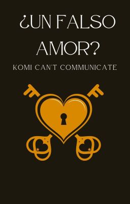 ¿Un falso Amor? (Komi can't communicate)