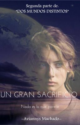 Un gran sacrificio ( Wattys2019) #SunriseAs19 #Disneyawards19 #OceanPre