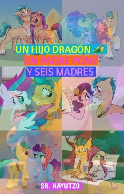 Un Hijo Dragon, Un Papa Pony, Seis Mamás.