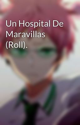 Un Hospital De Maravillas (Roll). 