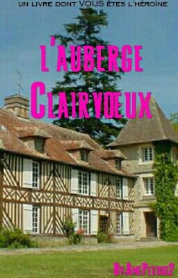 un livre dont VOUS êtes l'héroïne T.1 : L'auberge Clairvœux