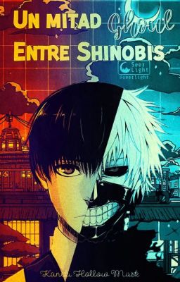 Un Mitad Ghoul entre Shinobis (Multicrosover)