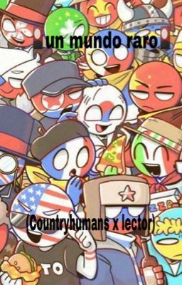 ♦️Un mundo raro♦️ (Countryhumans x lector)