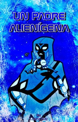 Un padre alienígena || Ben 10