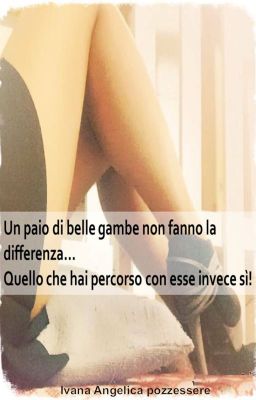 Un paio di belle gambe non fanno la differenza...