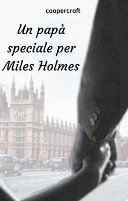 Un papà speciale per Miles Holmes.