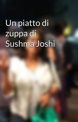 Un piatto di zuppa di Sushma Joshi