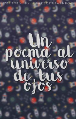 Un poema al universo de tus ojos.