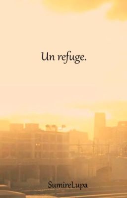 Un refuge.