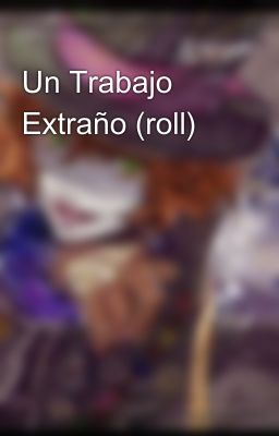 Un Trabajo Extraño (roll)