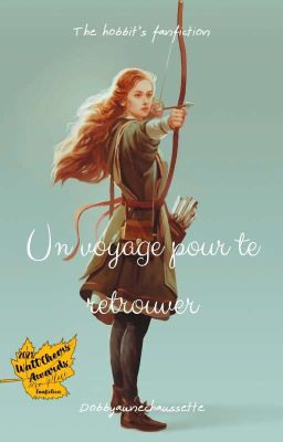 Un voyage pour te retrouver [The Hobbit's Fanfiction]