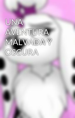 UNA AVENTURA MALVADA Y OSCURA