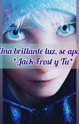 Una brillante luz, se apago *Jack Frost y Tu*