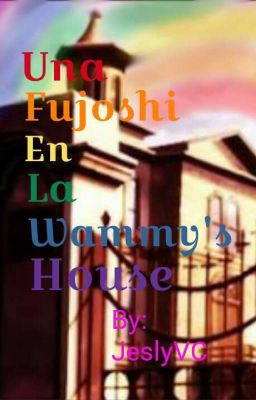 Una Fujoshi En La Wammy's House 